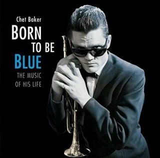 Baker,  Chet Born To Be Blue - A Heartfelt