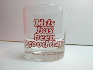 " This Has Been A Good Day " Snoopy,  Schulz Drinking Glass 1958 - 65,  Peanuts