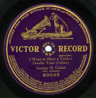 George M.  Cohan I Want To Hear A Yankee Doodle Tune Victor 60045