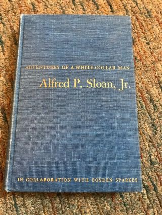 Alfred P.  Sloane Jr.  Rare Signed Adventures Of A White - Collar Man 1941 1st Editi