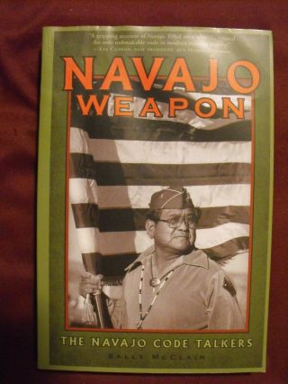 Navajo Weapon The Navajo Code Talkers With Multiple Signatures