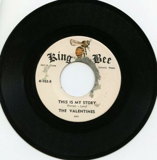 Tex - Mex Doo Wop 45: Valentines,  This Is My Story,  King Bee 103