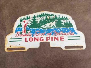 Vintage Long Pine Beauty Spot Of Nebraska Advertising License Plate Topper