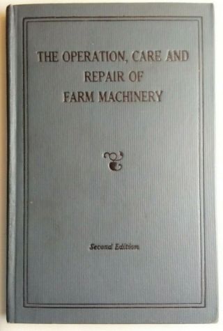 Vintage 2nd Edition - The Operation,  Care And Repair Of Farm Machinery John Deere