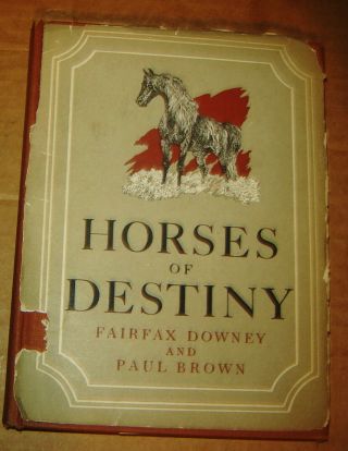 1949 Paul Brown Signed Fairfax Downey Book Horses Of Destiny Hardcover Dj