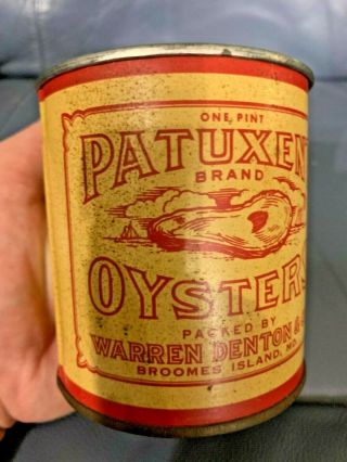 1 PINT PATUXENT BRAND OYSTERS TIN CAN WARREN DENTON & CO BROOMES ISLAND MD MD - 96 3