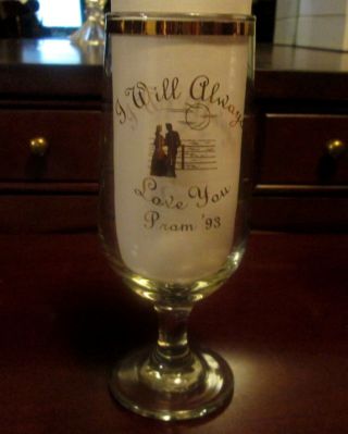 Prom Class Of 1993 " I Will Always Love You " Champagne Wine Glass Euc