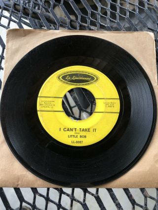 Louisiana Soul R&b 45 Little Bob “ I Can’t Take It” On La Louisianne 8087