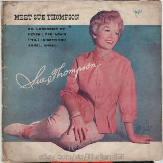 Meet Sue Thompson /oh,  Lonesome Me /never Love Again / Thai Ep 7 " Thailand Vinyl