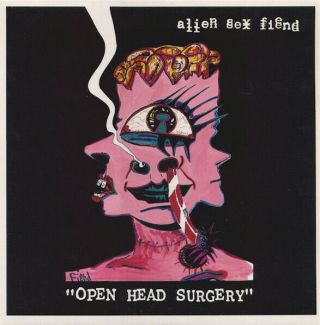 Alien Sex Fiend – Open Head Surgery
