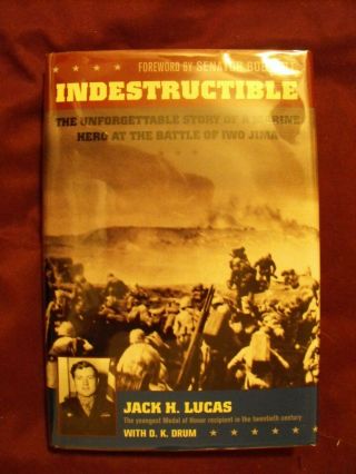 Indestructible A Marine Hero At The Battle Of Iwo Jima Signed By Jack H.  Lucas