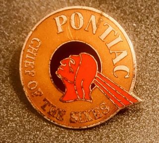 Vintage Pontiac “chief Of The Sixes” Pin,  Badge