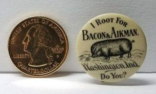 C1908 " I Root For Bacon & Aikman Do You? " Campaign Button Washington Indiana W&h