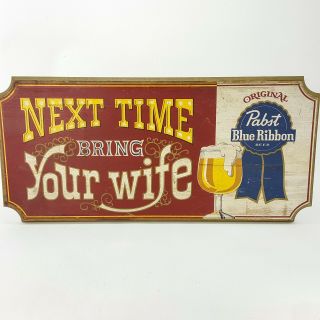 Vintage Pabst Blue Ribbon Beer Wood Bar Sign Next Time Bring Your Wife 12 X 11 "