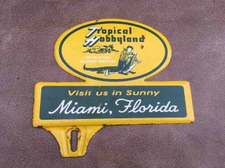 Old Tropical Hobbyland Miami Florida Souvenir Advertising License Plate Topper