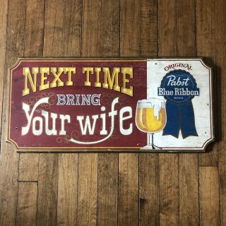Pabst Blue Ribbon Beer Next Time Bring Your Wife Wooden Advertising Sign