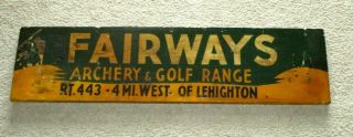 Vintage Org Wood Painted Sign - Fairways - Archery & Golf Range - Lehighton,  Pa - 30 "