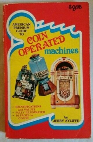 American Premium Guide To Coin - Operated Machines Ayliffe,  Jerry Paperback
