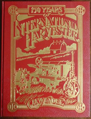 Hardcover Book 150 Years Of International Harvester By C.  H.  Wendel