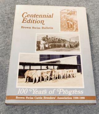 Brown Swiss Bulletin - Centennial Edition 100 Years Of Progress