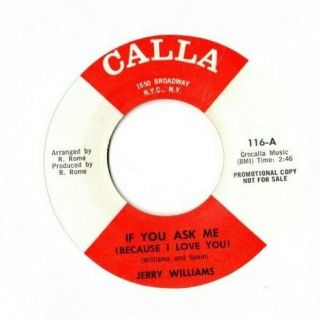 Northern Soul 45 - Jerry Williams – If You Ask Me – Calla (rare 1966 Promo) Hear