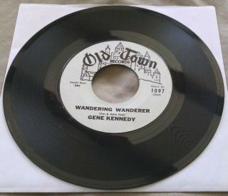 Gene Kennedy - Wandering Wanderer/if I Should Die.  45 (old Town) Teen