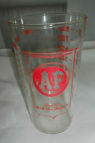 Vtg A & P Advertising Glass Measuring Cup Grocery Store Promo A&p Tumbler 8oz