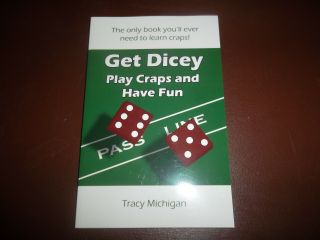 Get Dicey - How To Play Craps Book Written By Las Vegas Dealer - Game Guide