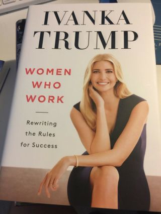Signed: Ivanka Trump " Women Who Work " Book Donald Trump