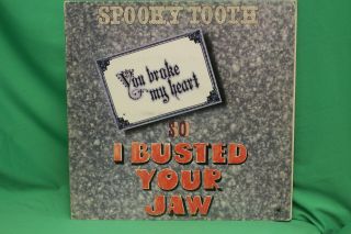 Spooky Tooth - You Broke My Heart So I Busted Your Jaw - A&m Records