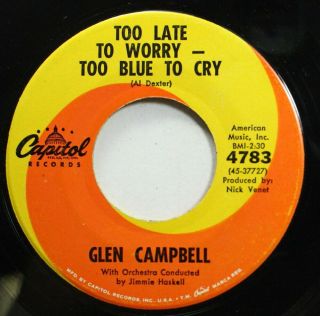 Country 45 Glen Campbell - Too Late To Worry - Too Blue To Cry / How Do I Tell M