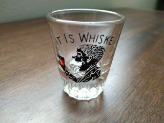 Vintage It Is Whiskey Shot Glass Rare One Of A Kind Unique Barware Americana