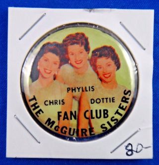 The Mcguire Sisters Fan Club Chris Phyllis Dottie Premium Pin Pinback Button