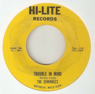 The Seminoles Trouble In Mind Have You Got A Love Hi Lite Northern Soul Usa 45