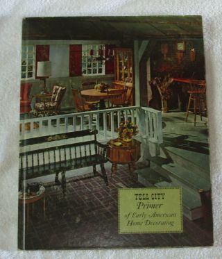 Tell City Chair Furniture Primer Of Early American Home Decorating Book 1967