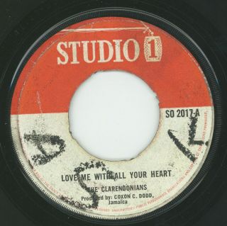 " Love Me With All Your Heart.  " The Clarendonians.  Studio One 7in 1967.