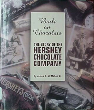 History Of Hershey Chocolate Company,  Big 1998 Book