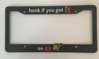 Ebay Live 2005? License Plate Frame " Honk It You Got It On Ebay " Black Plastic