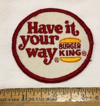 Vintage Burger King Patch 3” Have It Your Way