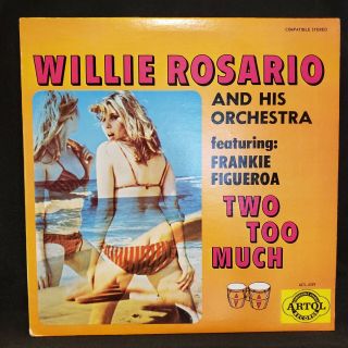 Willie Rosario & His Orchestra Feat.  Frankie Figueroa Two Too Much Rare Latin Lp