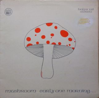 Mushroom - Early One Morning - Rare 1973 Irish Pressing