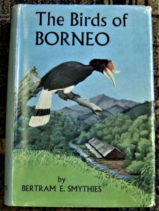 The Birds Of Borneo By Bertram E.  Smythies First Edition 1960 With Color Map