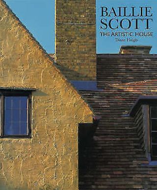 Baillie Scott - The Artistic House By Diane Haigh Paperback 1995 1854904329