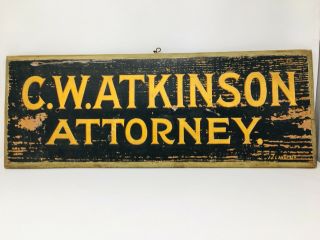 Fantastic Wooden Folk Art Sign “ C.  W.  Atkinson Attorney “ Hand Painted.  Signed