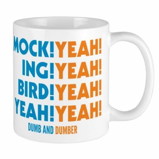 11oz Mug - Mockingbird Dumb And Dumber - White Ceramic Coffee/tea Cup