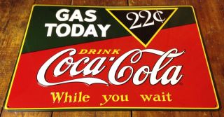 Gas Today 22¢ Drink Coca Cola While You Wait Highly Embossed Tin Metal Sign