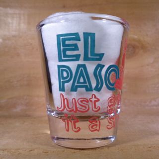 El Paso,  Texas " Shot Glass " Orig.
