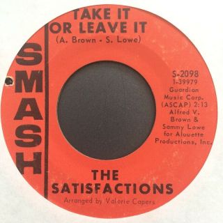 The Satisfactions 60s Northern Soul 45 On Smash Take It Or Leave It Hear