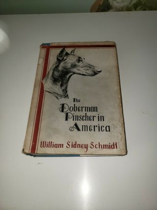 The Doberman Pinscher In America William Sidney Schmidt 1940 Rare Breed Book