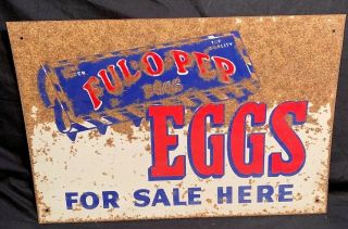 Old Farm Sign Ful O Pep Eggs Here Ful - O - Pep Feed Seed Metal Advertising